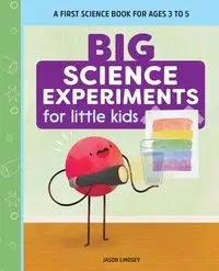 Big Science Experiments for Little Kids - Lindsey Jason