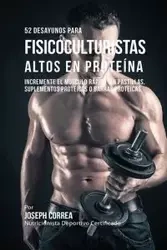 52 Recetas de Desayuno Altas en Proteínas para Fisicoculturismo - Joseph Correa