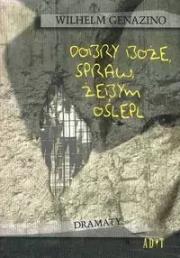 Dobry Boże, spraw żebym oślepł - Wilhelm Genazino