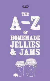 A-Z of Homemade Jellies and Jams - Publishing Two Magpies