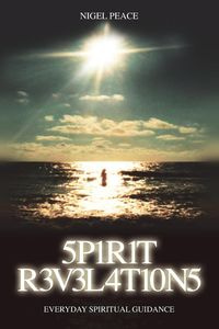 Spirit Revelations ... Everyday Spiritual Guidance - Nigel Peace