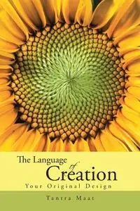 The Language of Creation. - Maat Tantra