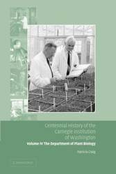 Centennial History of the Carnegie Institution of Washington Volume 4, . Department of Plant Biology - Craig Patricia