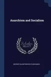 Anarchism and Socialism - Plekhanov Georgiĭ Valentinovich