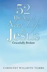 52 the Age of New Life in Jesus - Willhite-Tumbs Carolvet