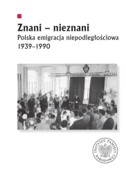 Znani - nieznani. Polska emigracja niepodległ. - Jerzy Autuchiewicz, Diana Maksimiuk