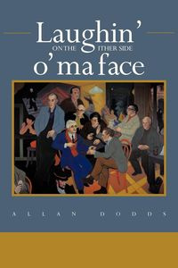 Laughin' on the Ither Side O' Ma Face - Allan Dodds