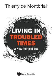 LIVING IN TROUBLED TIMES - THIERRY DE MONTBRIAL