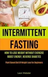 Intermittent Fasting - Leon Webster