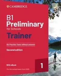 B1 Preliminary for Schools Trainer 1 for the Revised 2020 Exam Six Practice Tests without Answers with Audio Download with eBook - Autor