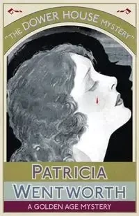 The Dower House Mystery - Patricia Wentworth