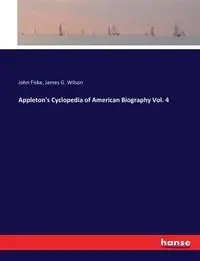 Appleton's Cyclopedia of American Biography Vol. 4 - John Fiske
