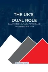The UK's Dual Role, Balancing Military Power and International Aid - Joseph