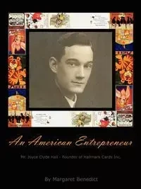 An American Entrepreneur - Mr. Joyce Clyde Hall - Founder of Hallmark Cards Inc. - Benedict Margaret