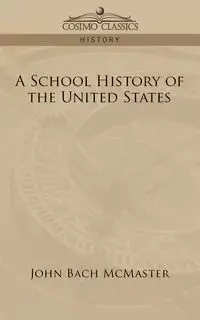 A School History of the United States - John McMaster Bach - 2006