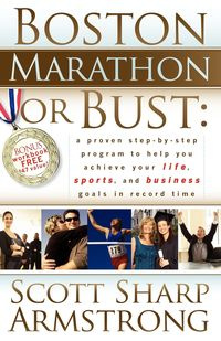 Boston Marathon or Bust - Scott Armstrong S
