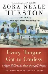Every Tongue Got to Confess - Zora Hurston Neale