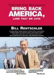 Bring Back America, Land That We Love - Bill Rentschler