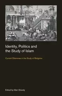 Identity, Politics and the Study of Islam - Sheedy Matt