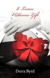 2 Losses 1 Divine Gift - Byrd Derra