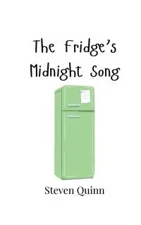 The Fridge's Midnight Song - Quinn Steven
