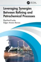 Leveraging Synergies Between Refining and Petrochemical Processes - Lucke Eberhard