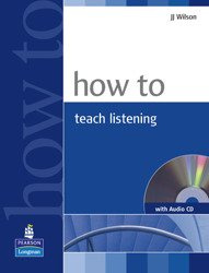 How to Teach Listening +CD - J.J. Wilson