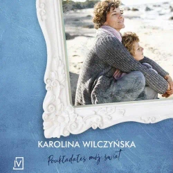 audiobook Poukładałeś mój świat - Karolina Wilczyńska