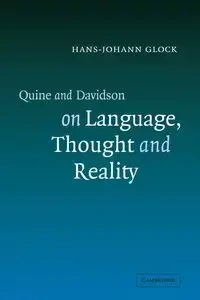 Quine and Davidson on Language, Thought and Reality - Glock Hans-Johann
