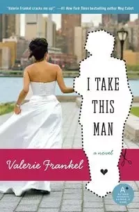 I Take This Man - Valerie Frankel