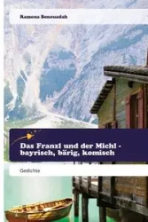 Das Franzl und der Michl - bayrisch, bärig, komisch - Ramona Benouadah