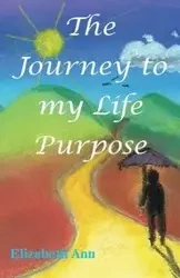 The Journey to my Life Purpose - Ann Elizabeth