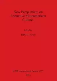 New Perspectives on Formative Mesoamerican Cultures - Powis Terry G.
