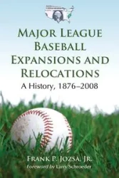 Major League Baseball Expansions and Relocations - Frank P. Jozsa