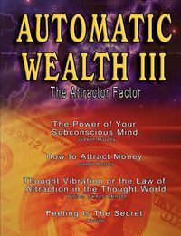 Automatic Wealth III - William Walker Atkinson