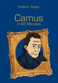 Camus in 60 Minutes - Ziegler Walther