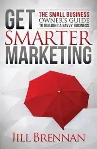 Get Smarter Marketing - Jill Brennan