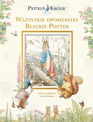Piotruś Królik i jego świat. Wszystkie opowiastki - Beatrix Potter