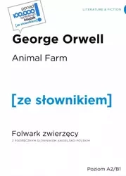 Animal Farm / Folwark zwierzęcy ze słownikiem poziom A2/B1 (dodruk 2021) - George Orwell