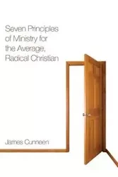 Seven Principles of Ministry for the Average, Radical Christian - James Cunneen