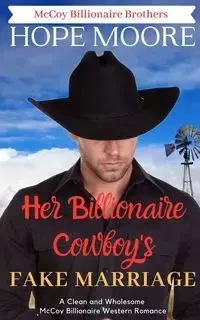 Her Billionaire Cowboy's Fake Marriage - Hope Moore