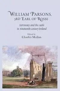 William Parsons, 3rd Earl of Rosse - Mollan R. Charles
