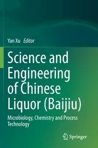 Science and Engineering of Chinese Liquor (Baijiu) - Xu Yan