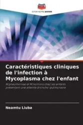 Caractéristiques cliniques de l'infection à Mycoplasma chez l'enfant - Liuba Neamtu