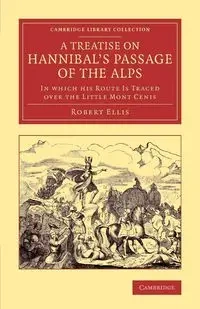 A Treatise on Hannibal's Passage of the Alps - Ellis Robert