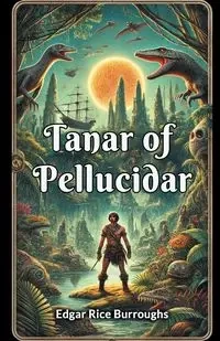Tanar Of Pellucidar - Edgar Burroughs Rice