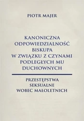 Kanoniczna odpowiedzialność biskupa w związku... - Piotr Majer