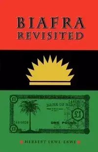 Biafra Revisited - Herbert Ekwe-Ekwe