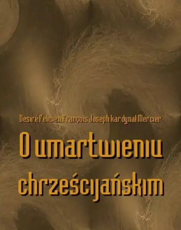 eBook O umartwieniu chrześcijańskim - Joseph Desiré Felicien François Kardynał Mercier mobi epub