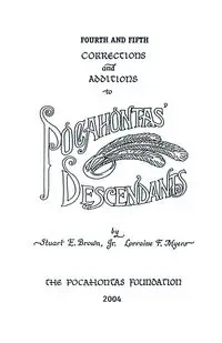 Fourth and Fifth Corrections and Additions to Pocahontas' Descendants - Stuart E. Brown Jr.